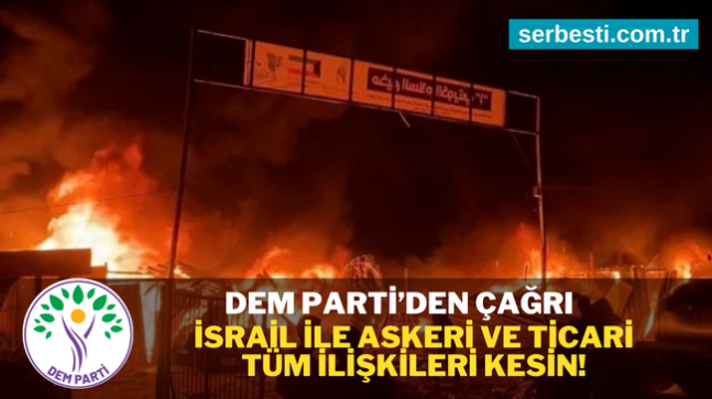 DEM Parti: İsrail ile askeri ve ticari tüm ilişkileri kesin!