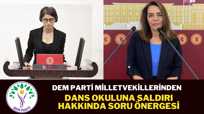 DEM Parti milletvekillerinden dans okuluna saldırı hakkında soru önergesi